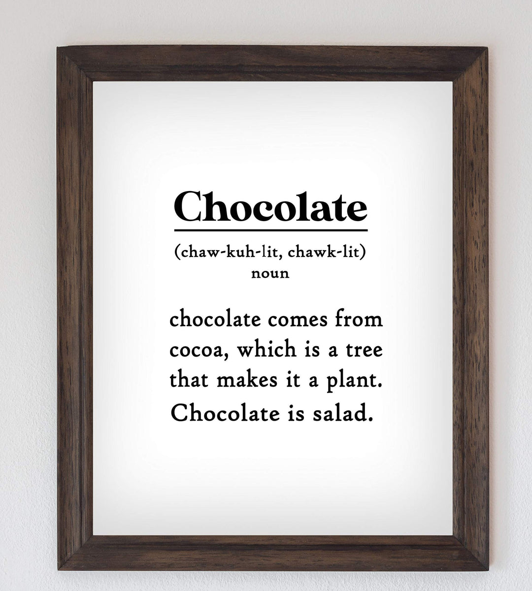 Chocolate Is Salad- Funny Wall Art Sign - 8 x 10" Humorous Typographic Poster Print-Ready to Frame. Ideal Home-Kitchen-Office-Restaurant-Cafe D?cor. Perfect Novelty Gift for Chocolate Lovers!