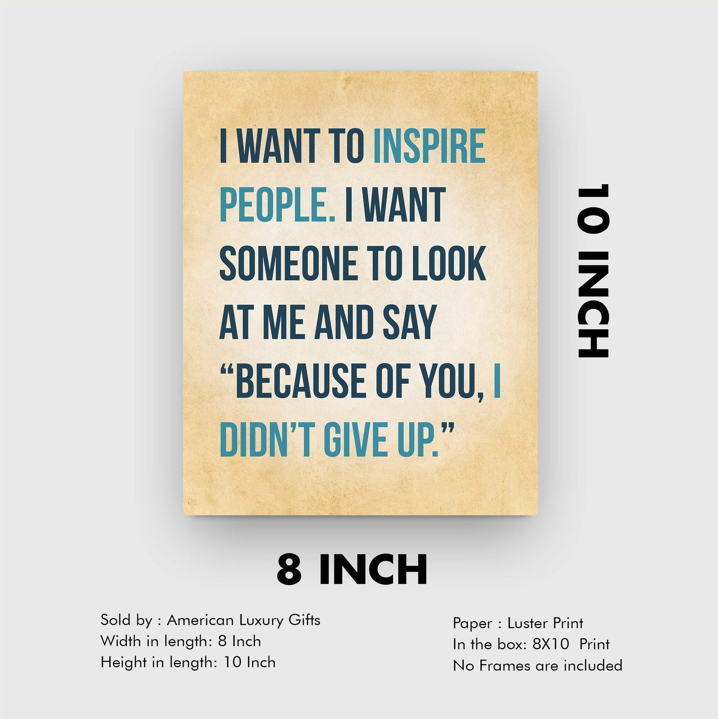 I Want to Inspire People Inspirational Quotes Wall Decor-8 x 10" Motivational Art Print-Ready to Frame. Modern Typographic Design. Home-Office-Studio-School Decor. Great Gift of Inspiration!