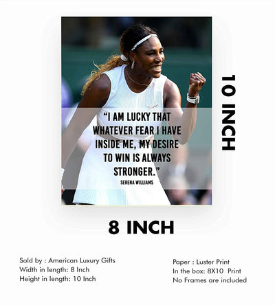 Serena Williams Quotes-"My Desire To Win Is Always Stronger"- 8 x 10"