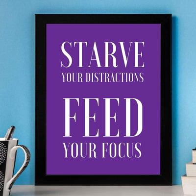 Starve Your Distractions-Feed Your Focus Motivational Quotes Wall Art -8 x 10" Modern Poster Print-Ready to Frame. Inspirational Decor for Home-Office-School-Dorm-Gym. Great Sign for Motivation!