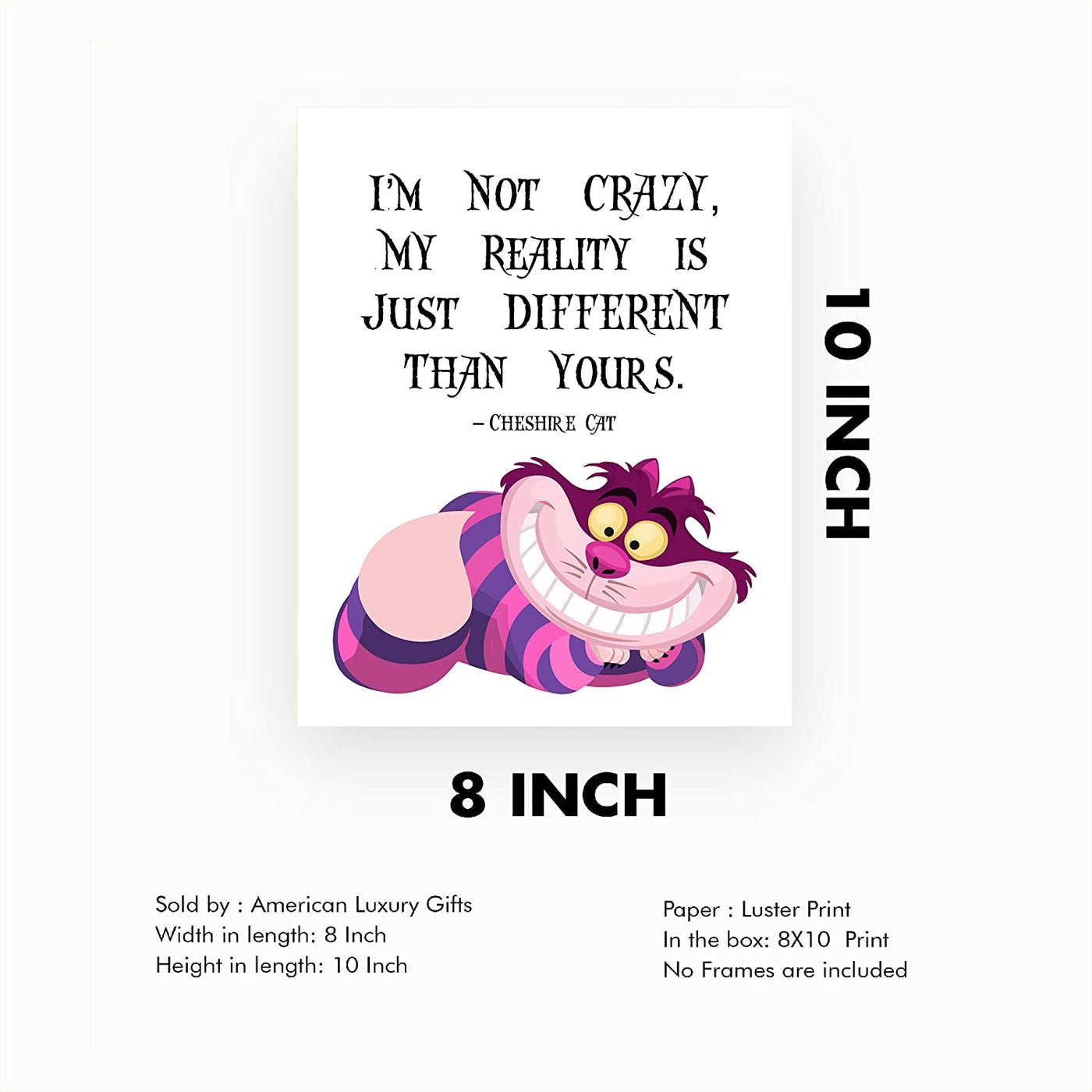 Cheshire Cat Quotes-"Not Crazy-My Reality Is Just Different Than Yours" Funny Wall Art-8 x 10"