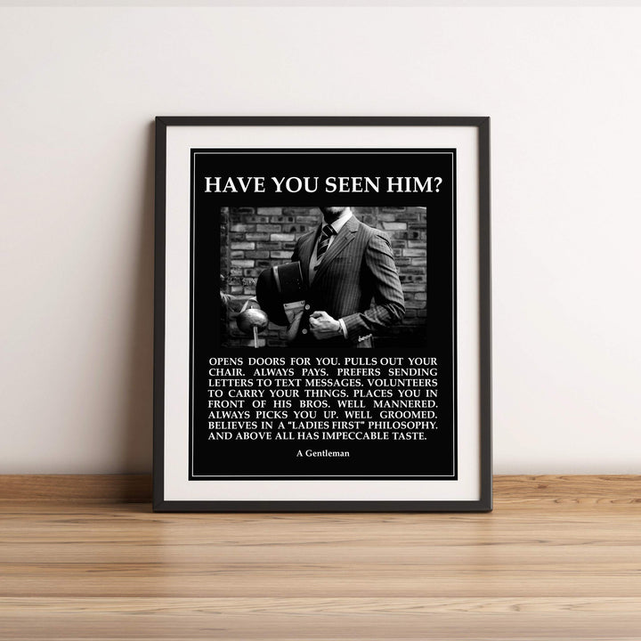 Have You Seen Him-A Gentleman Motivational Wall Art for Men -11 x 14" Typographic Photo Print-Ready to Frame. Inspirational Home-Office-Man Cave-School Decor. Great Reminders for All Gentlemen!