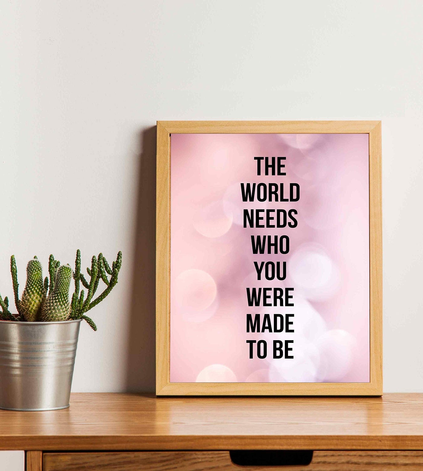 World Needs Who You Were Made To Be Inspirational Quotes Wall Sign -8 x 10" Modern Typographic Poster Print-Ready to Frame. Home-Office-Desk-School Decor. Great Motivational Gift. Just Be You!