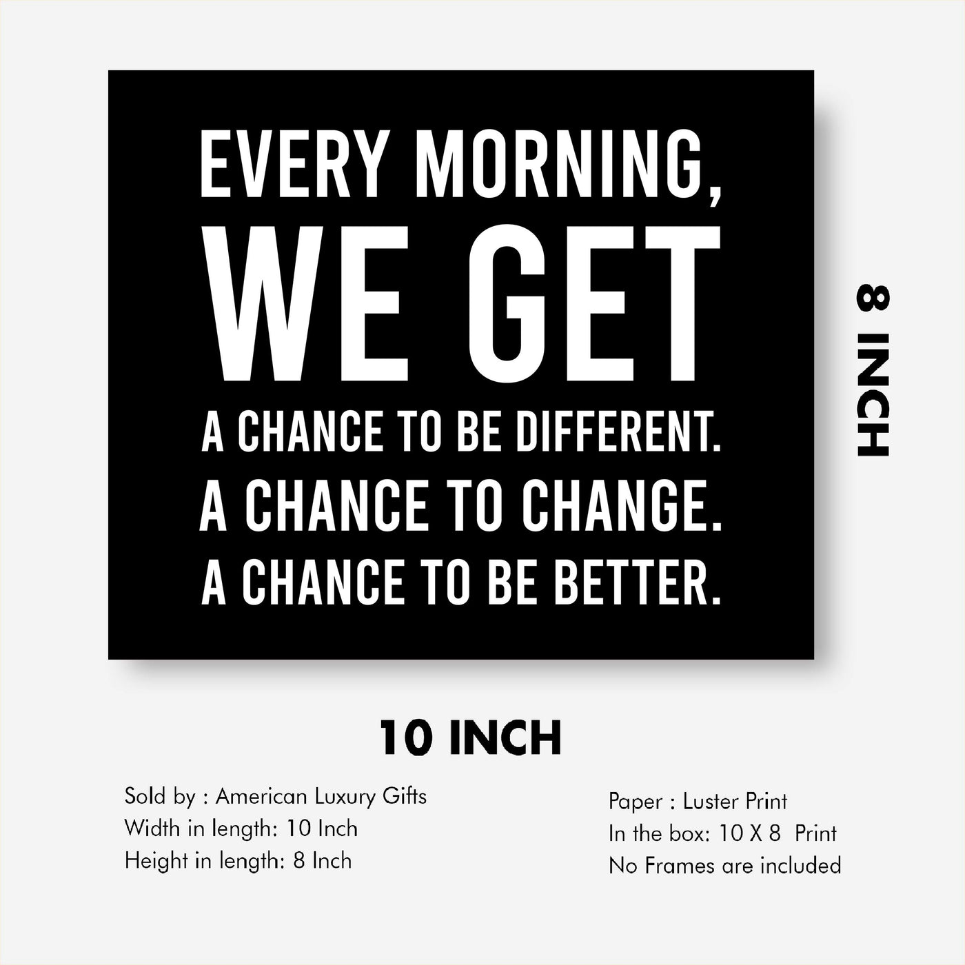 Every Morning-We Get A Chance To Be Better Motivational Quotes Wall Art -10 x 8" Modern Typographic Print-Ready to Frame. Inspirational Home-Office-School-Dorm Decor. Great Sign to Inspire Change!