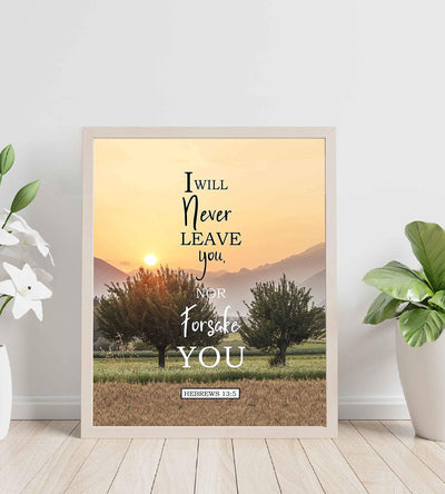 Never Leave You-Nor Forsake You Hebrews 13:5 Bible Verse Print- Scripture Wall Art-8x10"-Ready to Frame. Inspirational Home-Office-Church D?cor. Beautiful Christian Gift to Remind Us of God's Love!