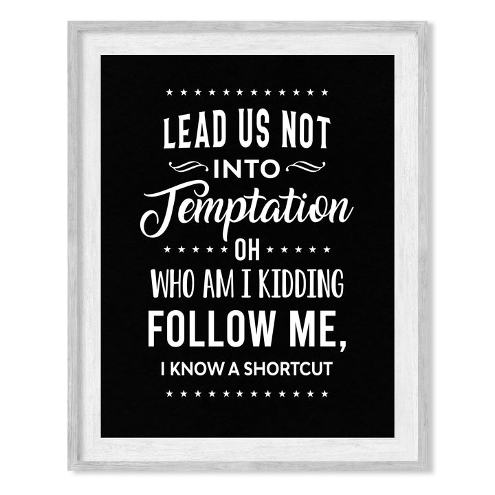 Lead Us Not Into Temptation-Kidding, I Know a Shortcut Funny Wall Decor-8x10" Sarcastic Art Print-Ready to Frame. Humorous Home-Office-Bar-Shop-Cave Decor. Great Novelty Sign-Fun Gift!