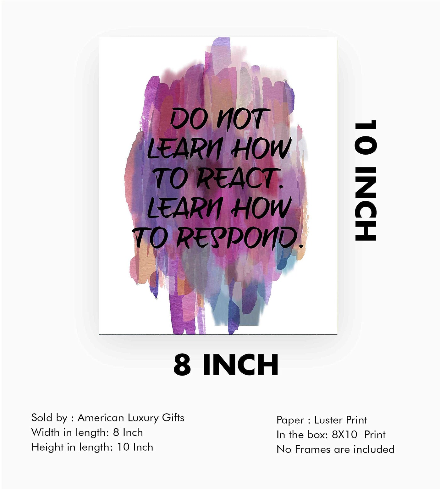 Don't Learn To React-Learn How To Respond -Life Quotes Wall Art-8 x 10" Inspirational Abstract Art Print-Ready to Frame. Home-Office-Studio-Dorm Decor. Perfect Motivational Gift of Self-Control!