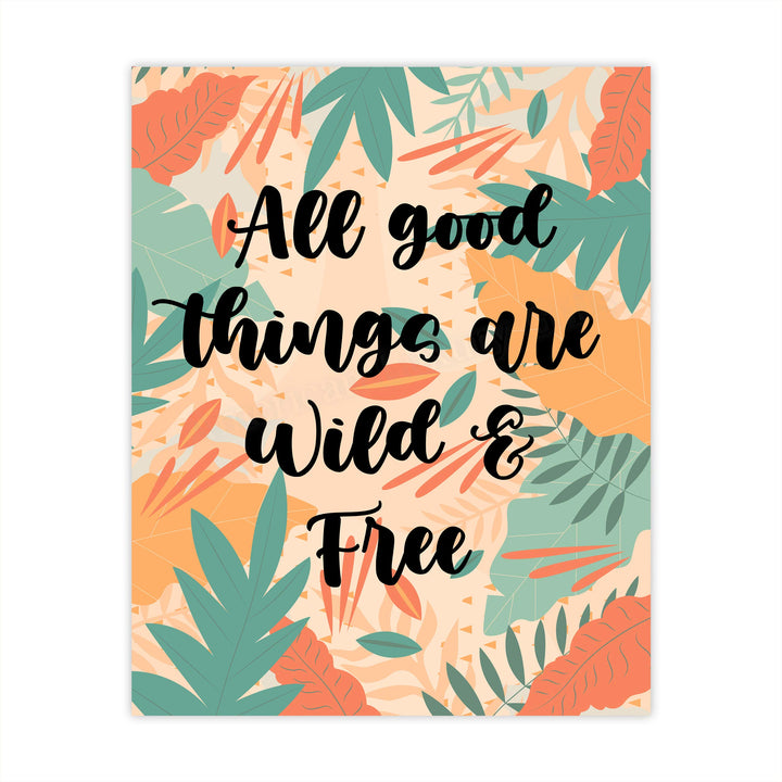 All Good Things Are Wild and Free Inspirational Quotes Wall Art -8 x 10" Abstract Floral Safari Poster Print-Ready to Frame. Perfect Home-Office-Studio-School-Dorm Decor. Great Motivational Gift!