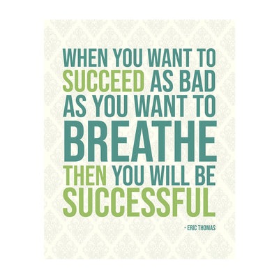 Eric Thomas Quotes Wall Art- ?When You Want To Succeed As Bad As Breathing!?- 8 x 10" Modern Motivational Art Print- Ready to Frame. Inspirational Home-Office-Classroom-Sales-Gym D?cor. Perfect Gift!