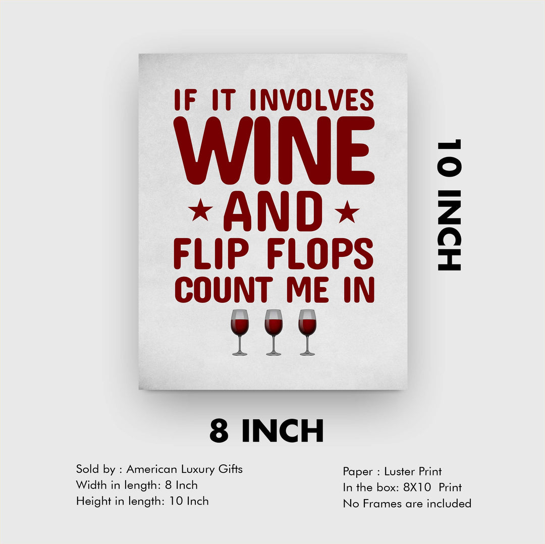 If It Involves Wine &amp; Flip Flops, Count Me In Funny Wine Sign -8 x 10" Modern Typographic Wall Art Print-Ready to Frame. Humorous Home-Kitchen-Bar-Cave Decor. Perfect Gift for All Wine Lovers!
