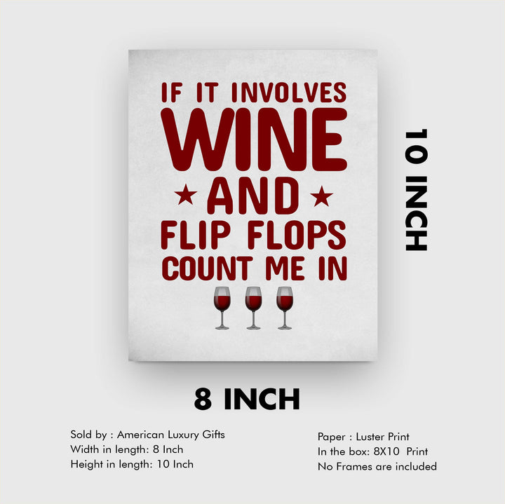 If It Involves Wine &amp; Flip Flops, Count Me In Funny Wine Sign -8 x 10" Modern Typographic Wall Art Print-Ready to Frame. Humorous Home-Kitchen-Bar-Cave Decor. Perfect Gift for All Wine Lovers!