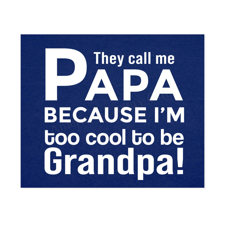 They Call Me Papa Funny Family Sign -10 x 8" Inspirational Wall Art Sign. Humorous Grandparent Wall Print-Ready to Frame. Perfect for Home-Office-Guest House Decor. Great Gift for Grandpa!