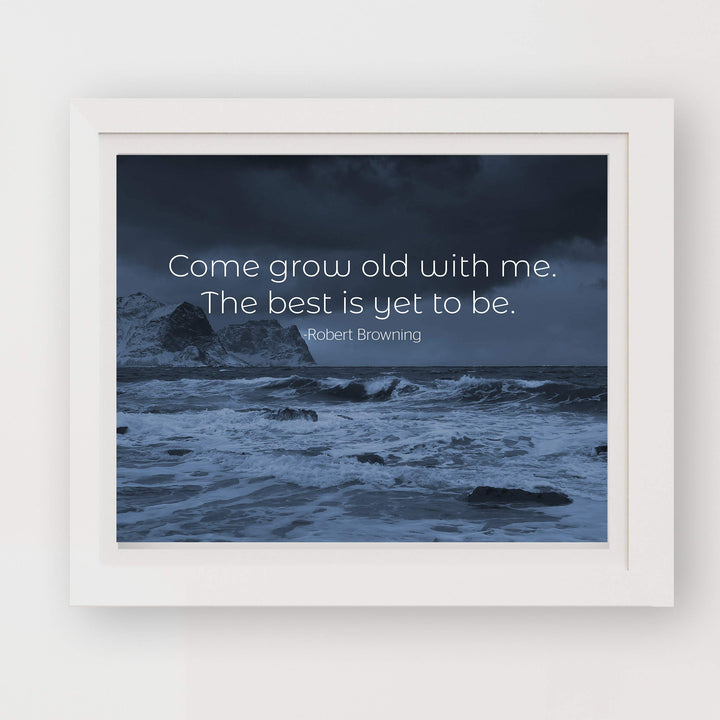 Come Grow Old With Me-The Best Is Yet To Be Poetic Quotes Wall Art -10x8" Inspirational Wall Print-Ready to Frame. Quote By Robert Browning. Scenic Print for Home-Study Decor. Great Literary Gift!