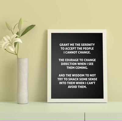 Grant Me the Serenity to Accept the People I Cannot Change Funny Wall Art Sign-8 x 10" Sarcastic Poster Print-Ready to Frame. Humorous Home-Office-Bar-Shop-Cave Decor. Great Novelty Sign & Fun Gift!