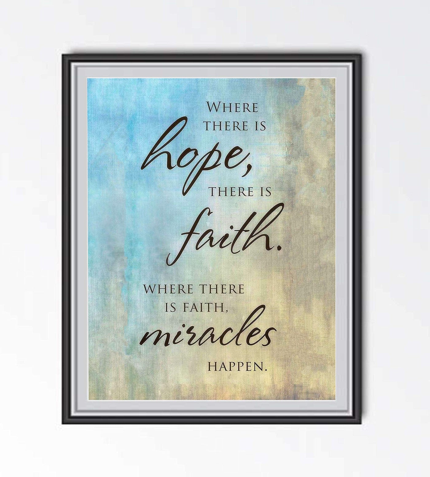 Where There Is Hope>Faith>Miracles Happen- Spiritual Wall Art- 8 x 10" Abstract Design Print-Ready to Frame. Inspirational Home D?cor-Office-Church Decor. Gives Peace & Contentment. Great Gift Idea!