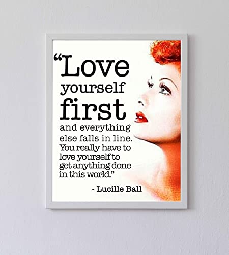 Lucille Ball Quotes-"Love Yourself First-Everything Else Falls In Line" Inspirational Wall Art Sign -8 x 10"