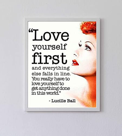 Lucille Ball Quotes-"Love Yourself First-Everything Else Falls In Line" Inspirational Wall Art Sign -8 x 10"