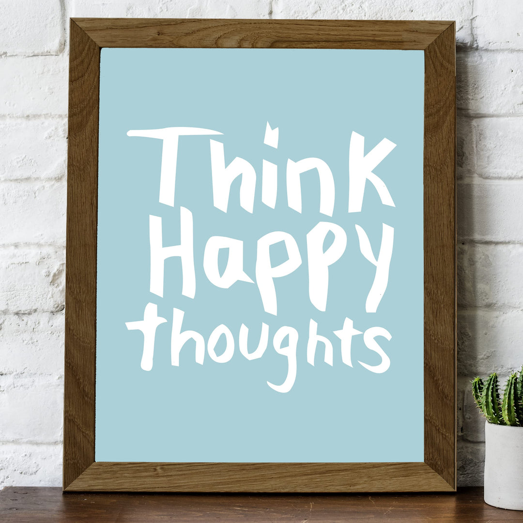 Think Happy Thoughts-Inspirational Wall Art Sign -8 x 10" Motivational Print Wall Decor-Ready to Frame. Modern Typography Print for Home-Office-School Decor. Great Reminders to Stay Positive!