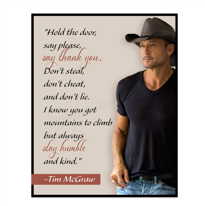 Tim McGraw Quotes-"Always Stay Humble &amp; Kind"-Inspirational Wall Art Sign-8 x 10"-Ready to Frame. Motivational Poster Print for Home-Office-Studio-School-Dorm Decor. Perfect Gift to Inspire Kindness!