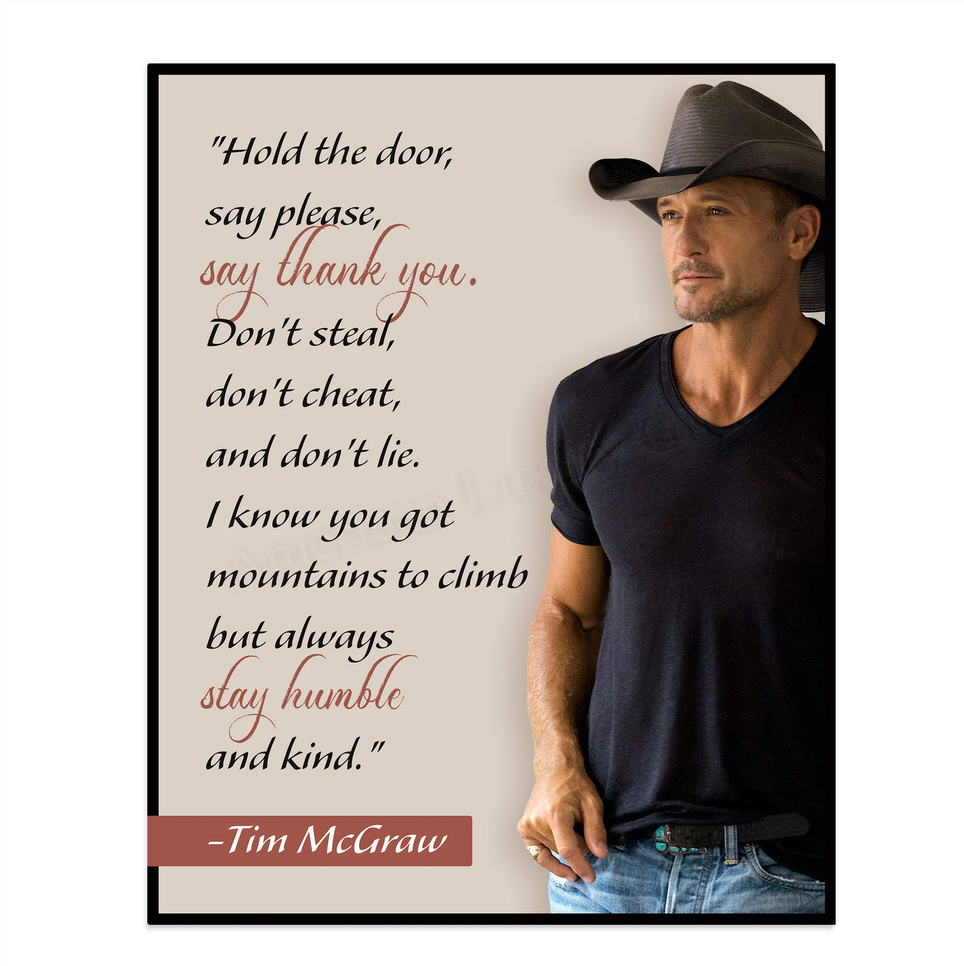 Tim McGraw Quotes-"Always Stay Humble & Kind"-Inspirational Wall Art Sign-8 x 10"-Ready to Frame. Motivational Poster Print for Home-Office-Studio-School-Dorm Decor. Perfect Gift to Inspire Kindness!