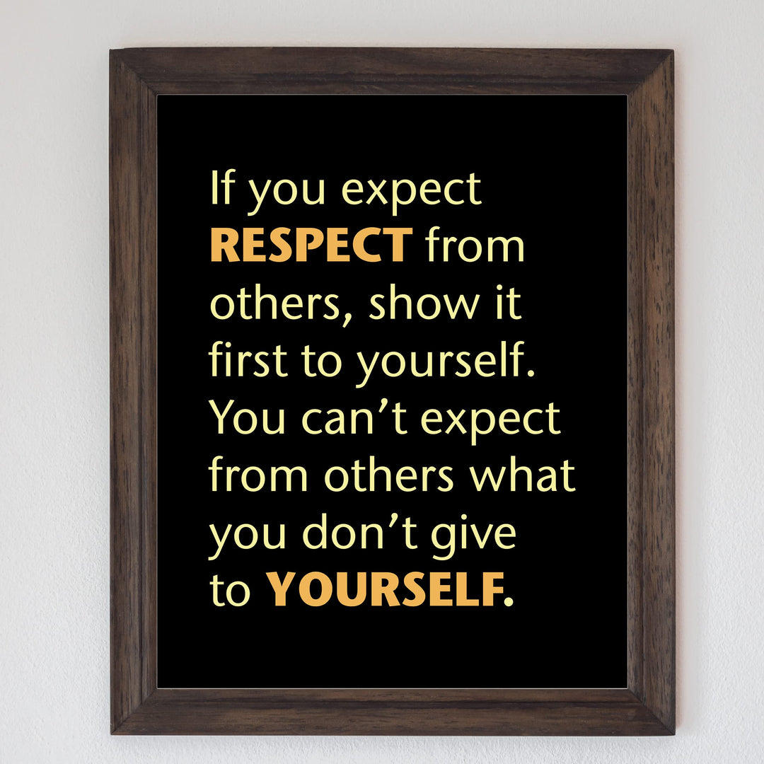 Show Respect First to Yourself- Inspirational Quotes Wall Art- 8 x 10" Life Lessons Typography Print -Ready to Frame. Motivational Decor for Home-Office-Classroom-Dorm. Great Gift &amp; Reminder!
