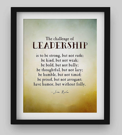 "The Challenge of Leadership-Be Strong-Kind-Bold"- Jim Rohn Quotes Wall Art. 8 x 10"