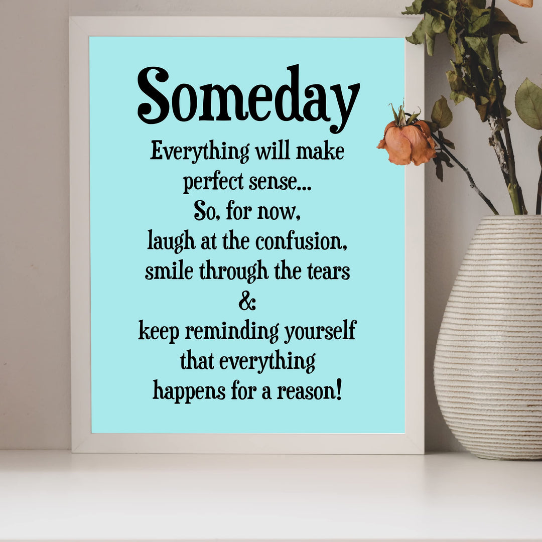 "Someday Everything Will Make Sense" Inspirational Quotes Wall Decor Sign -8 x 10" Motivational Art Print -Ready to Frame. Positive Home-Office-Classroom-Teen-Dorm Decor. Great Gift!