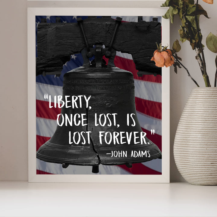 John Adams Quotes-"Liberty, Once Lost, Is Lost Forever"-8x10" Patriotic American Flag Wall Art Print w/Liberty Bell Image-Ready to Frame. Inspirational Political Decor for Home-Office-School-Library!