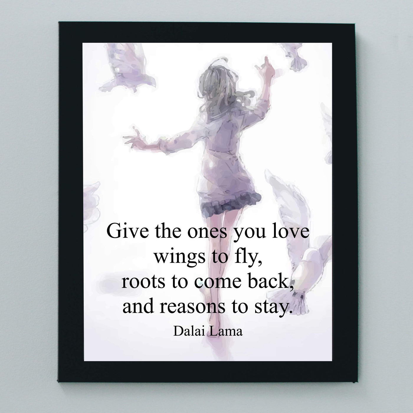 Dalai Lama-"Give the Ones You Love Wings to Fly"-Inspirational Life Quotes -8 x 10" Spiritual Wall Art Print-Ready to Frame. Modern Abstract Home-Studio-Office-Zen Decor. Great Reminder for All!