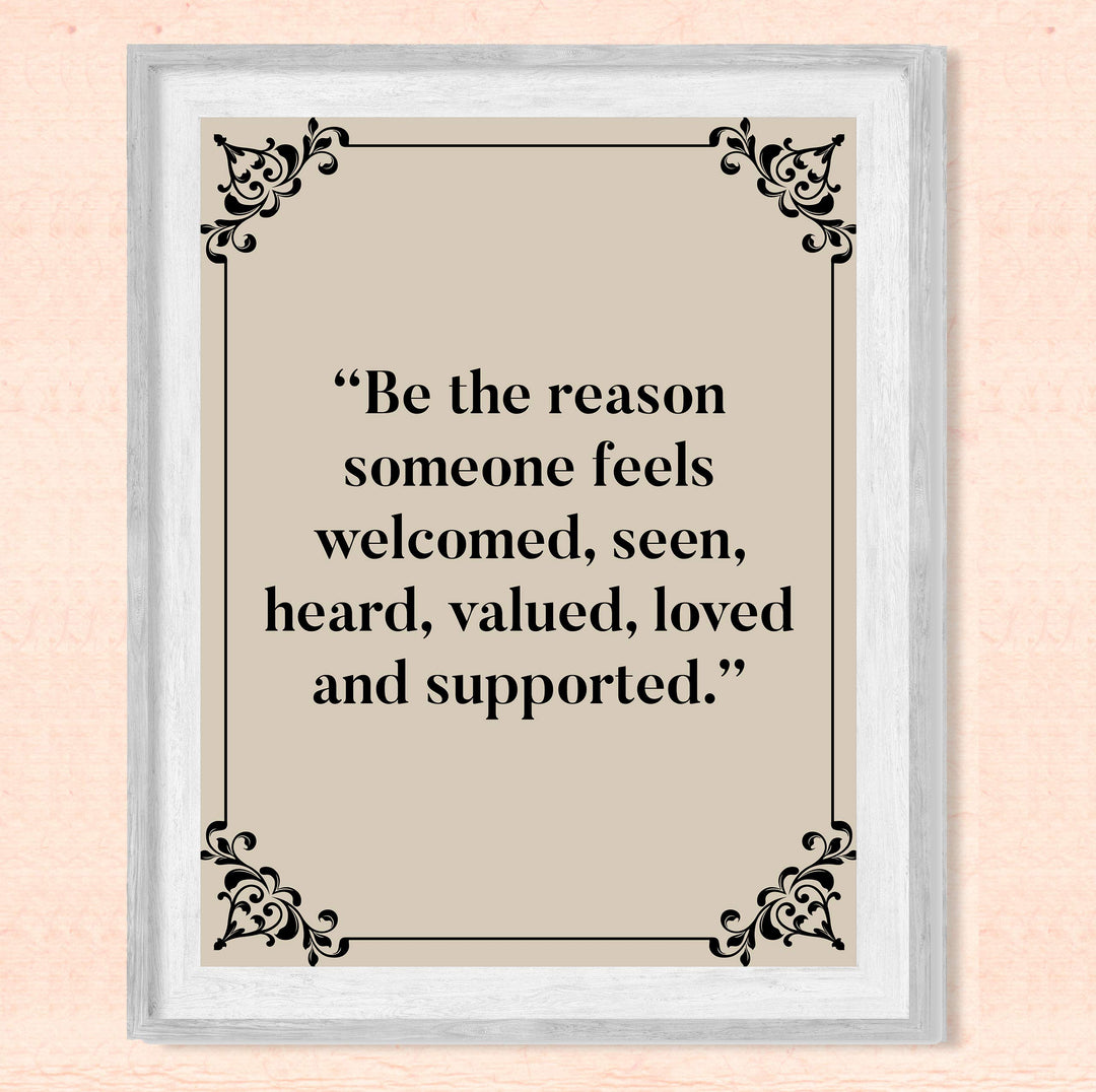?Be the Reason Someone Feels Loved &amp; Supported?-Inspirational Wall Art -8 x 10" Typographic Poster Print-Ready to Frame. Motivational Home-Office-Classroom Decor. Perfect Sign for Teachers! Be Kind!