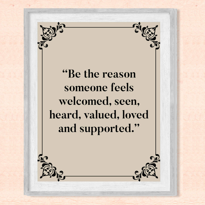?Be the Reason Someone Feels Loved &amp; Supported?-Inspirational Wall Art -8 x 10" Typographic Poster Print-Ready to Frame. Motivational Home-Office-Classroom Decor. Perfect Sign for Teachers! Be Kind!