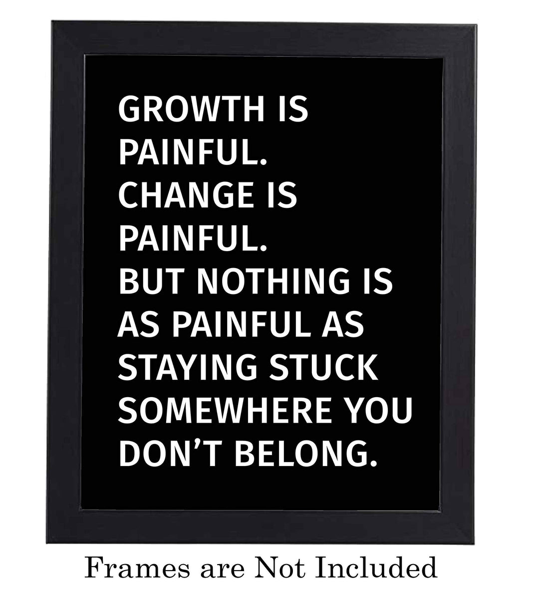 Nothing As Painful As Staying Stuck Motivational Quotes Wall Sign -8 x 10" Typographic Art Print-Ready to Frame. Inspirational Home-Office-School-Dorm-Gym Decor. Perfect Sign for Motivation!