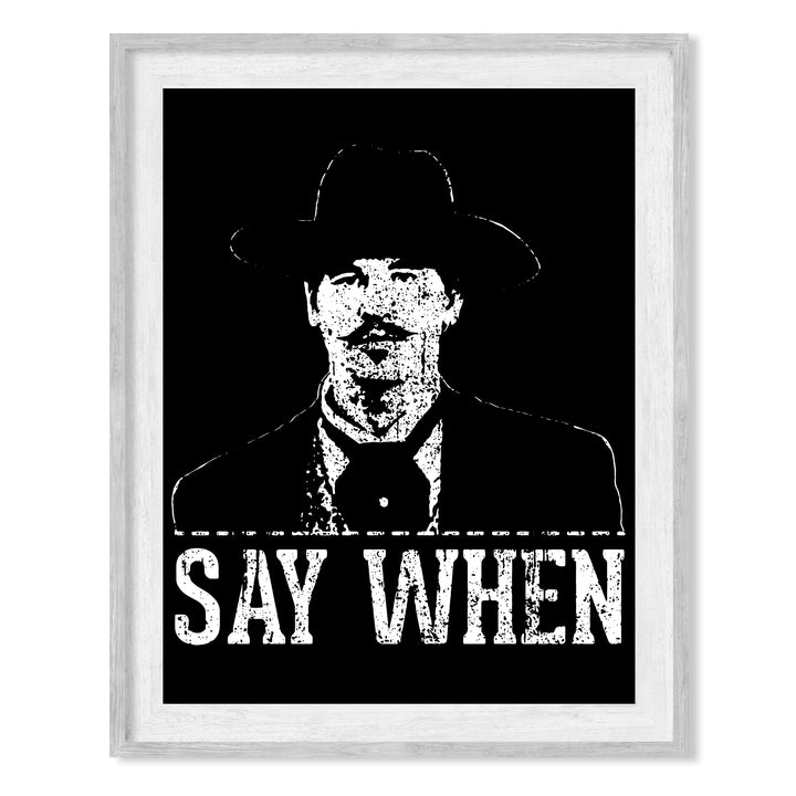 Say When Funny Wall Art Sign -8 x 10" Rustic Country Western Print -Ready to Frame. Cowboy Movie Decor for Home-Office-Bar-Shop-Man Cave. Great Gift for All Friends! Perfect for Tombstone Fans!