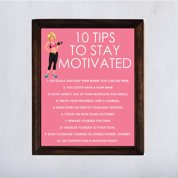 10 Tips to Stay Motivated Motivational Quotes Exercise Wall Sign -11 x 14" Inspirational Fitness Poster Print-Ready to Frame. Positive Decor for Home-Gym-Weight Room. Great Gift of Motivation!