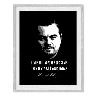 Leonardo DiCaprio-"Never Tell Anyone Your Plans-Show Them Results Instead" Motivational Quotes Wall Art -8 x 10" Typographic Poster Print-Ready to Frame. Inspirational Home-Office-School Decor!