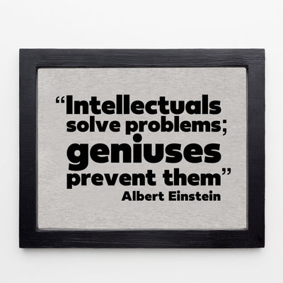 Albert Einstein-"Intellectuals Solve Problems-Geniuses Prevent Them" Motivational Quotes Wall Sign-10x8" Inspirational Art Print-Ready to Frame. Home-Office-Dorm Decor. Perfect Classroom Decoration!