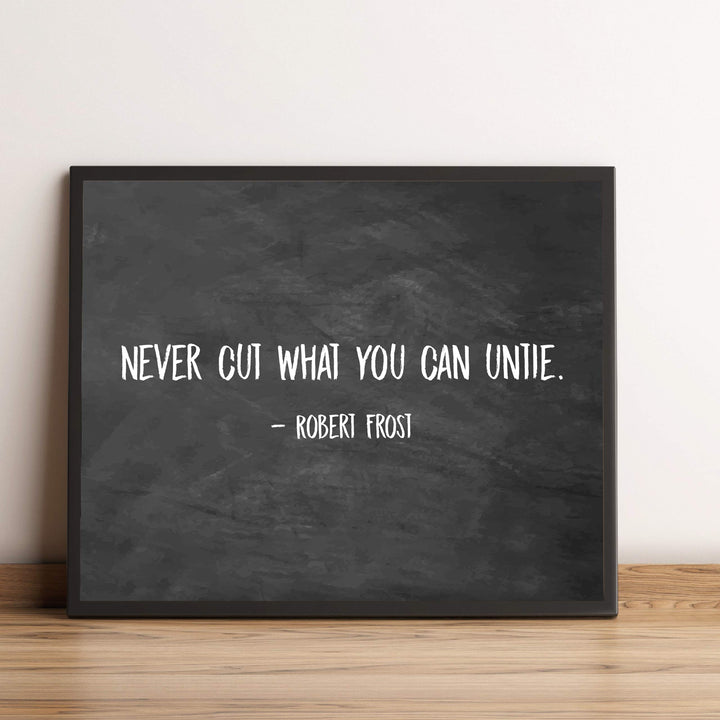 Robert Frost Quotes-"Never Cut What You Can Untie"-Poetic Wall Art Print-10 x 8" Rustic Wall Decor-Ready to Frame. Classic Typographic Poster Print. Inspirational Home-Office-Library-Study Decor!