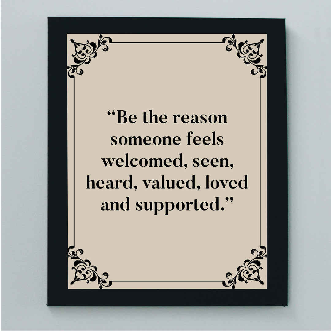 ?Be the Reason Someone Feels Loved &amp; Supported?-Inspirational Wall Art -8 x 10" Typographic Poster Print-Ready to Frame. Motivational Home-Office-Classroom Decor. Perfect Sign for Teachers! Be Kind!