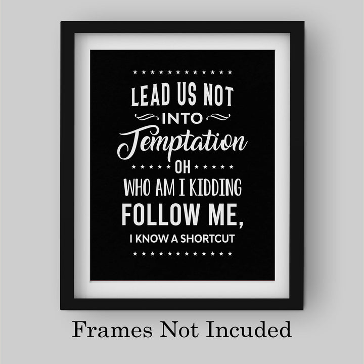 Lead Us Not Into Temptation-Kidding, I Know a Shortcut Funny Wall Decor-8x10" Sarcastic Art Print-Ready to Frame. Humorous Home-Office-Bar-Shop-Cave Decor. Great Novelty Sign-Fun Gift!