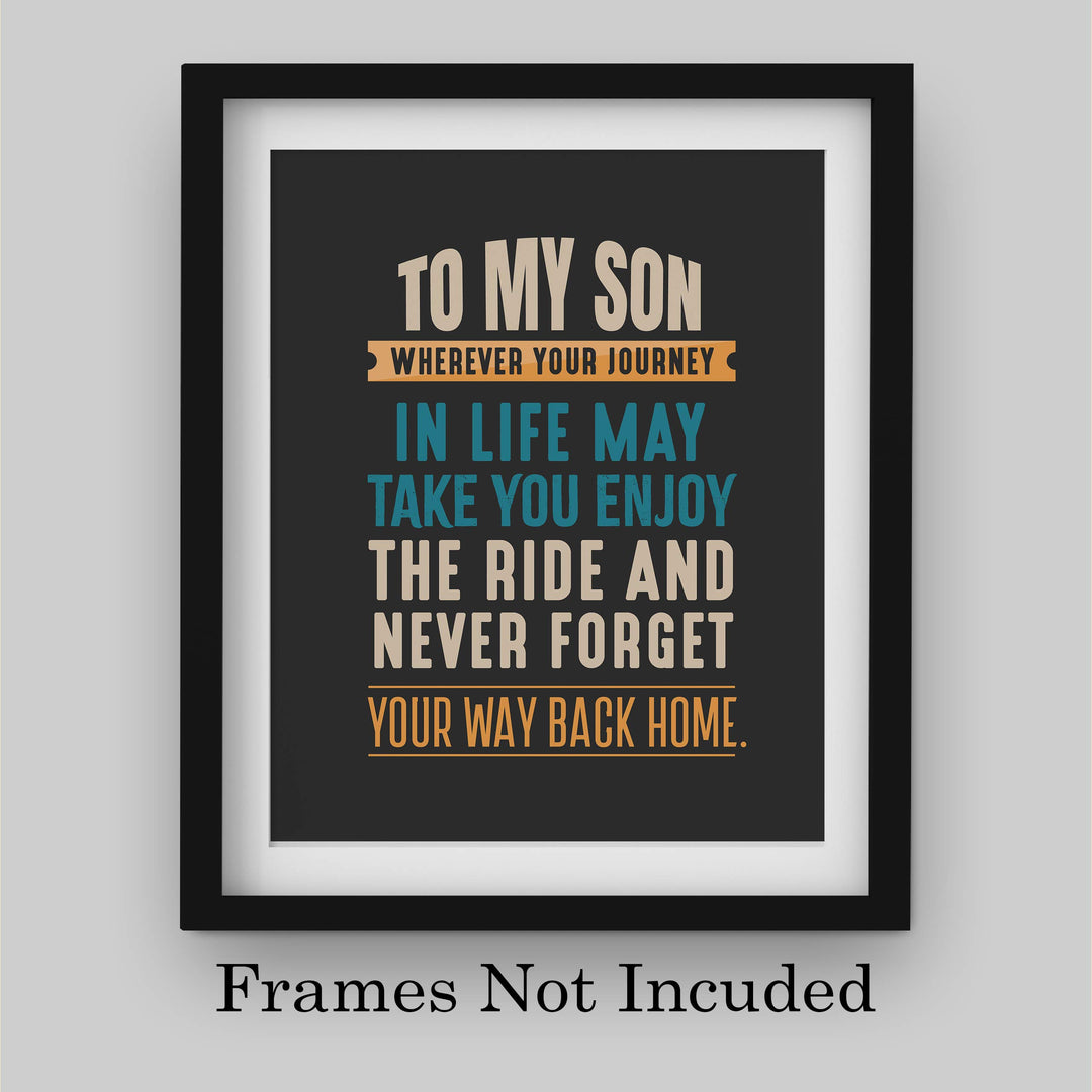 To My Son-Never Forget Your Way Back Home Inspirational Wall Art Sign -8 x 10" Typographic Poster Print-Ready to Frame. Lifetime Keepsake for Any Son On Any Occasion. Great Graduation Gift!