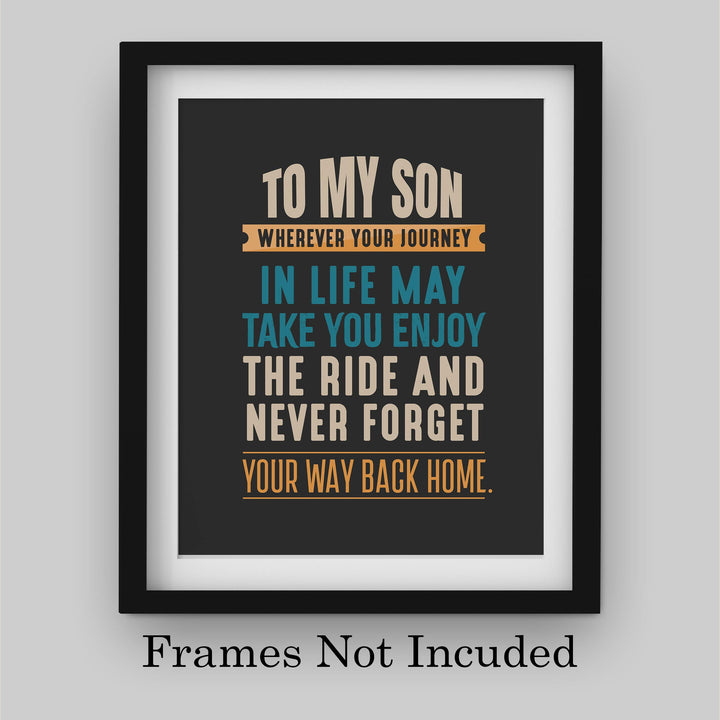 To My Son-Never Forget Your Way Back Home Inspirational Wall Art Sign -8 x 10" Typographic Poster Print-Ready to Frame. Lifetime Keepsake for Any Son On Any Occasion. Great Graduation Gift!