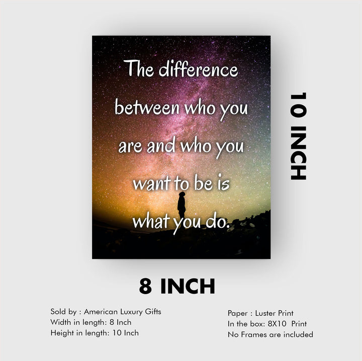 Difference Between Who You Are &amp; Want to Be Is What You Do-Motivational Quotes Wall Art -8x10" Starry Night Print-Ready to Frame. Inspirational Decor for Home-Office. Perfect Classroom Sign!