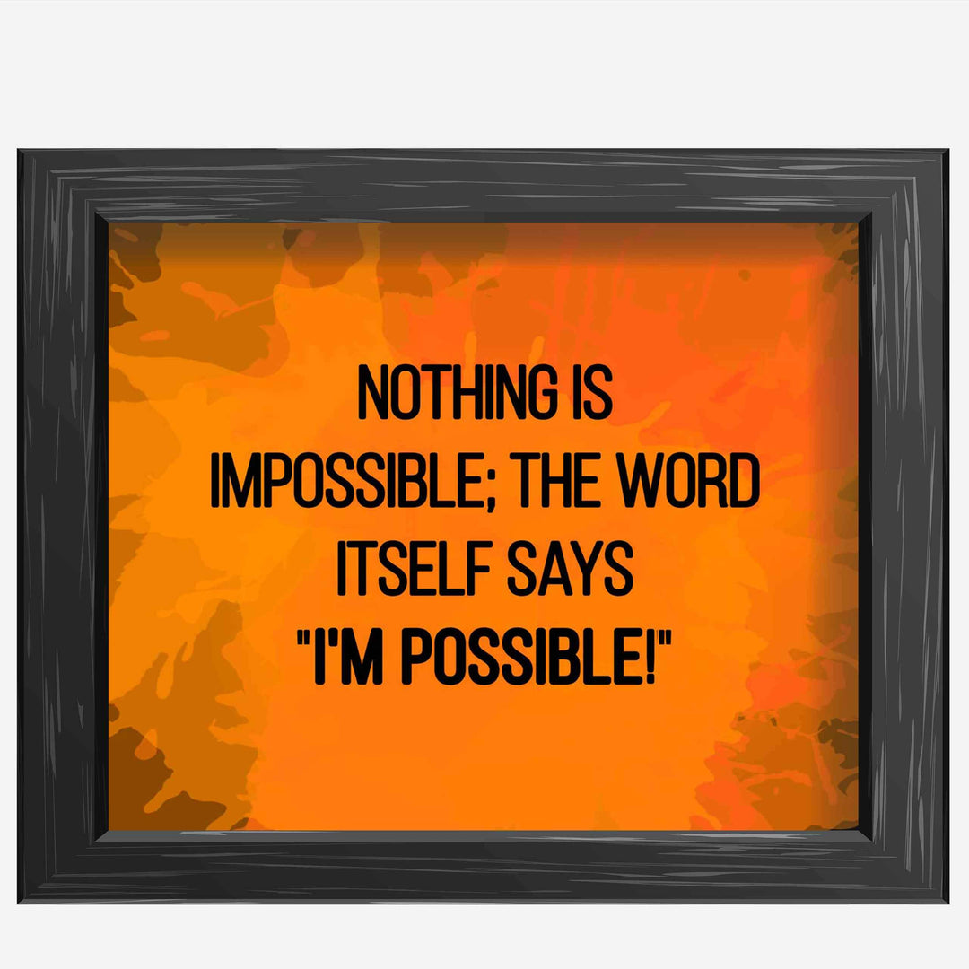 Nothing Is Impossible Inspirational Life Quotes -10 x 8" Motivational Wall Art Print-Ready To Frame. Modern Typographic Design. Perfect Home-Office-Classroom-Gym Decor! Great Sign for Motivation!