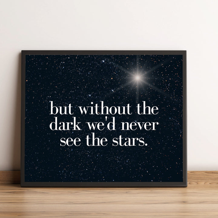 But Without the Dark We&
