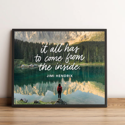 Jimi Hendrix Quotes-"It All Has to Come From the Inside" Inspirational Wall Art -10 x 8" Typographic Mountain Lake Photo Print-Ready to Frame. Home-Office-Studio-Dorm Decor. Great Quote for Fans!