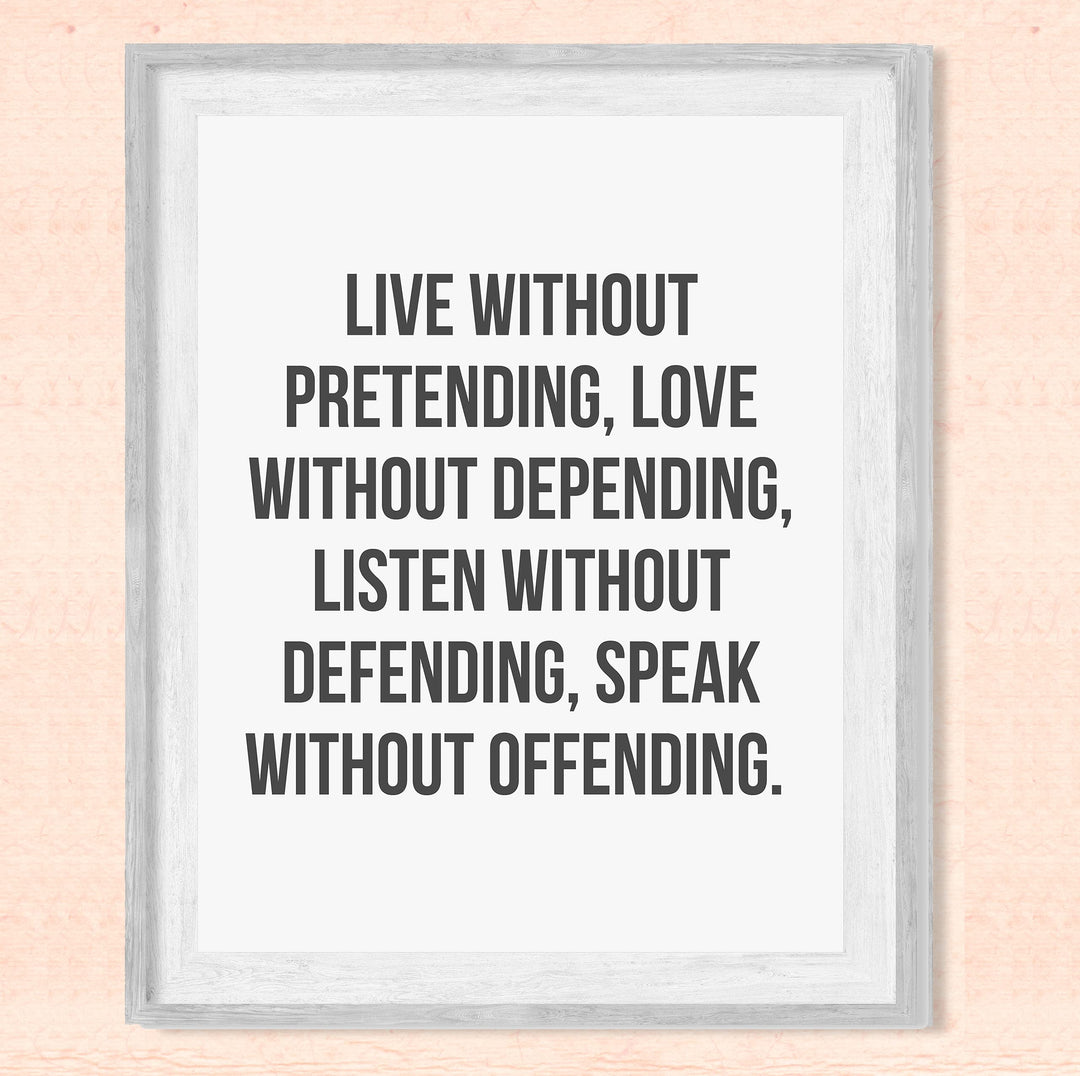 Live Without Pretending-Love Without Depending-Inspirational Quotes Wall Art -8 x 10" Modern Art Print-Ready to Frame. Motivational Home-Office-School-Dorm Decor. Great Life Lessons for Happiness!