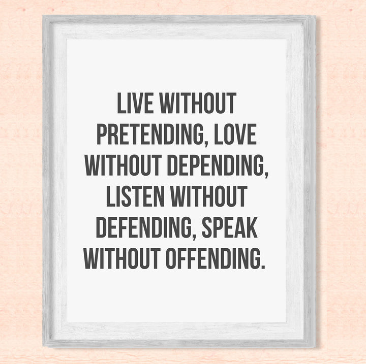 Live Without Pretending-Love Without Depending-Inspirational Quotes Wall Art -8 x 10" Modern Art Print-Ready to Frame. Motivational Home-Office-School-Dorm Decor. Great Life Lessons for Happiness!