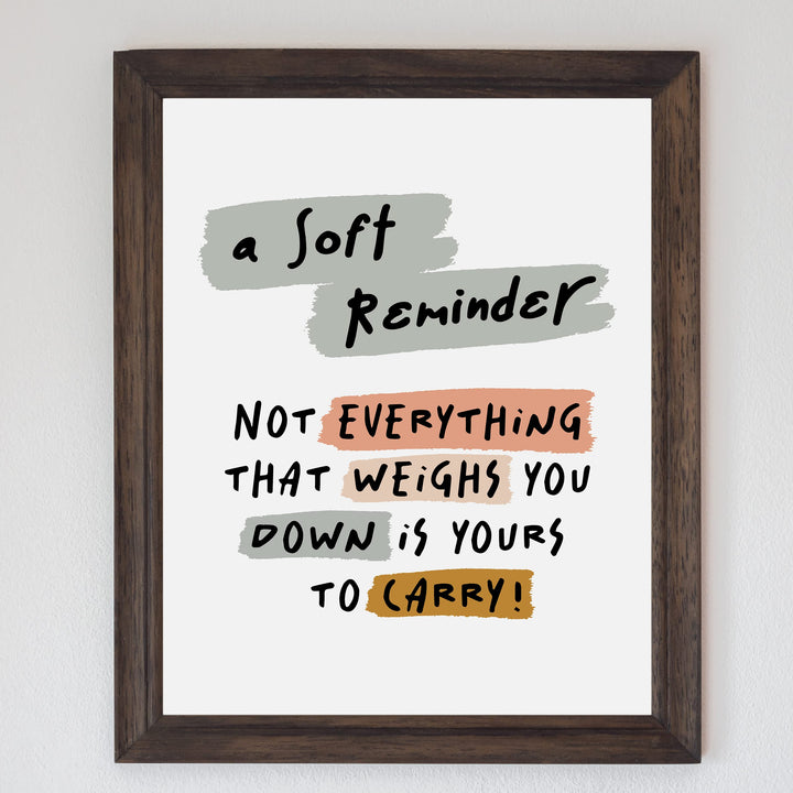 Not Everything That Weighs You Down Is Yours To Carry- Inspirational Quotes Wall Art Sign -8 x 10" Modern Typography Print -Ready to Frame. Motivational Home-Office-Classroom Decor. Great Gift!