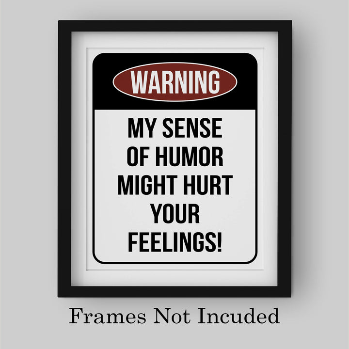 Warning-Sense of Humor Might Hurt Feelings Funny Wall Sign -8 x 10" Sarcastic Art Print-Ready to Frame. Humorous Decor for Home-Office-Bar-Shop-Cave. Fun Novelty Gift! Printed on Photo Paper.