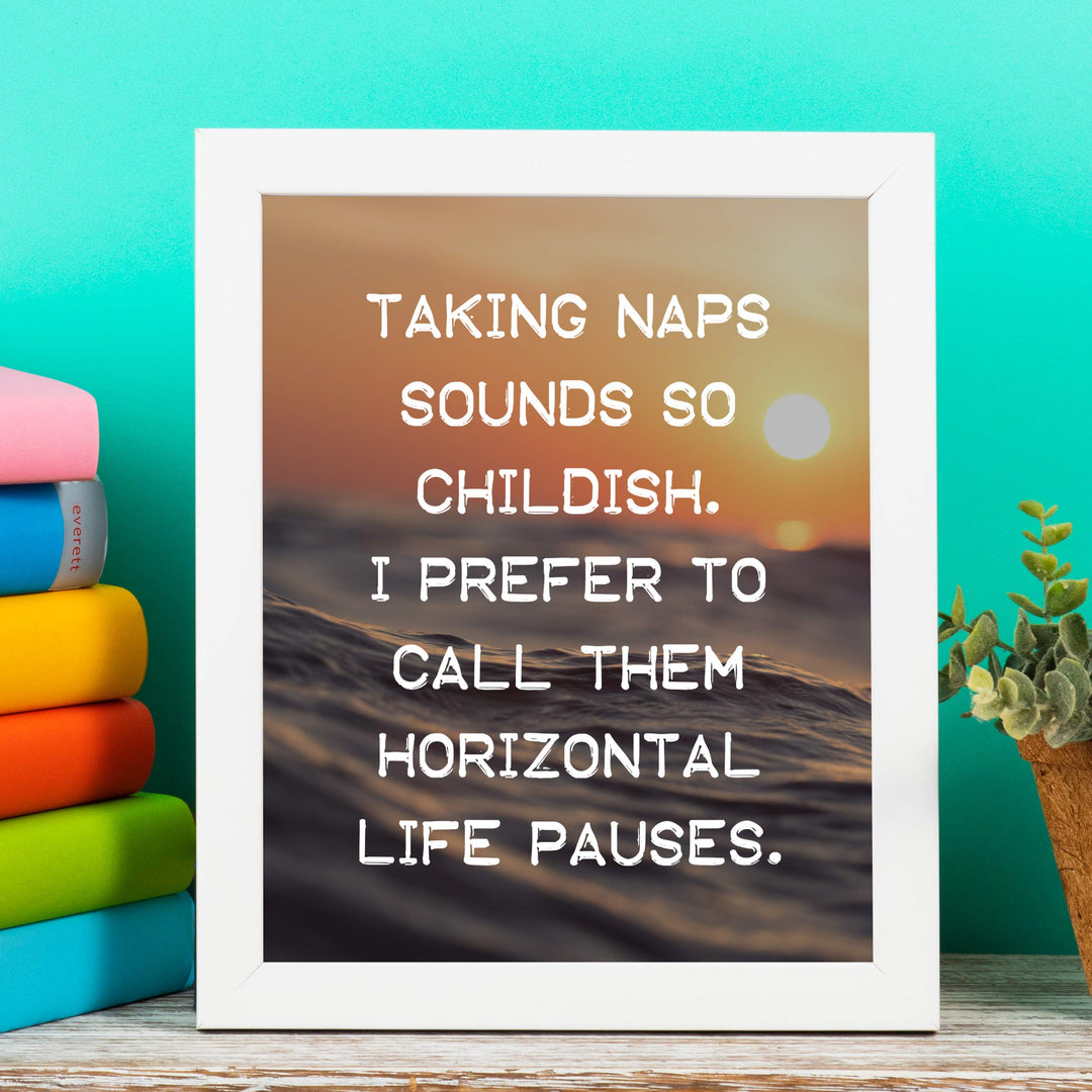 Taking Naps Sounds So Childish Funny Wall Art Sign -8 x 10" Ocean Sunset Poster Print-Ready to Frame. Humorous Home-Office-Bar-Shop-Cave Decor. Great Novelty Sign &amp; Fun Gift for Sarcastic Friends!